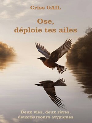 cover image of Ose, déploie tes ailes